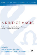 A kind of magic understanding magic in the New Testament and its religious environment /