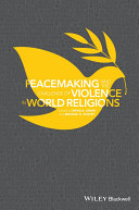 Peacemaking and the challenge of violence in world religions /
