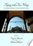Flying with two wings interreligious dialogue in the age of global terrorism /