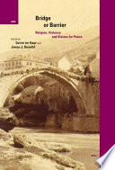 Bridge or barrier religion, violence, and visions for peace /