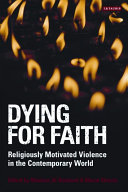 Dying for faith religiously motivated violence in the contemporary world /