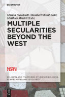 Multiple secularities beyond the west : religion and modernity in the global age /