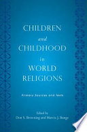 Children and childhood in world religions primary sources and texts /