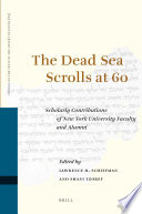The Dead Sea scrolls at 60 scholarly contributions of New York University faculty and alumni /