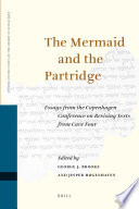 The mermaid and the partridge essays from the Copenhagen Conference [June 2009] on revising texts from Cave Four /