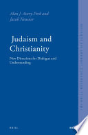 Judaism and Christianity new directions for dialogue and understanding /