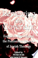 Reviewing the covenant Eugene Borowitz and the postmodern revival of Jewish theology /