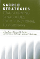 Sacred strategies : transforming synagogues from functional to visionary /