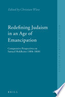 Redefining Judaism in an age of emancipation comparative perspectives on Samuel Holdheim (1806-1860) /