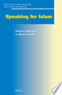 Speaking for Islam religious authorities in Muslim societies /