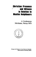 Christian presence and witness in relation to Muslim neighbours : a conference, Mombasa, Kenya, 1979.