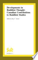 Developments in Buddhist thought Canadian contributions to Buddhist studies /
