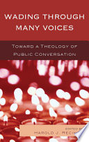 Wading through many voices toward a theology of public conversation /