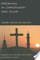Dreaming in Christianity and Islam culture, conflict, and creativity /