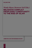 Religious conflict from early Christianity to the rise of Islam /