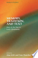 Memory, tradition, and text uses of the past in early Christianity /