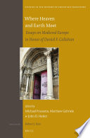 Where heaven and earth meet : essays on medieval Europe in honor of Daniel F. Callahan /