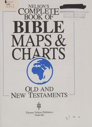 Nelson's complete book of bible maps and charts.