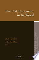 The Old Testament in its world papers read at the Winter Meeting, January 2003, the Society for Old Testament Study and at the Joint Meeting, July 2003, the Society for Old Testament Study and het Oudtestamentisch Werkgezelschap in Nederland en België /