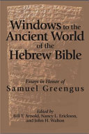 Windows to the ancient world of the Hebrew Bible : essays in honor of Samuel Greengus /