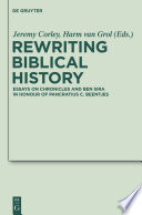 Rewriting biblical history essays on Chronicles and Ben Sira in honour of Pancratius C. Beentjes de Gruyter /