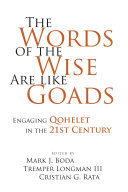 The words of the wise are like goads engaging Qoheleth in the 21st century /