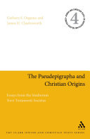 The pseudepigrapha and Christian origins essays from the Studiorum Novi Testamenti Societas /