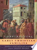 Constructing early Christian families family as social reality and metaphor /