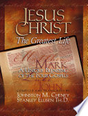 Jesus Christ, the greatest life: a unique blending of the four Gospels/
