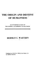 The origin and destiny of humanness. : An interpretation of the gospel according to mathew /