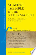 Shaping the Bible in the Reformation books, scholars, and their readers in the sixteenth century /