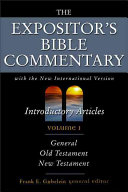 The expositor's bible commentary : Vol.1 (Introductory articles, General, Old Testament and New Testament /