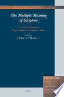 The multiple meaning of scripture the role of exegesis in early Christian and medieval culture /