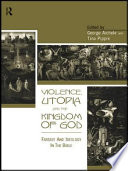 Violence, utopia, and the kingdom of God fantasy and ideology in the Bible /