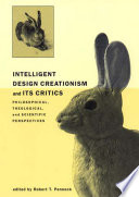 Intelligent design creationism and its critics philosophical, theological, and scientific perspectives /