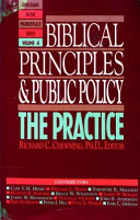 Biblical principles and public policy : the practice.