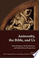 Animosity, the Bible, and us some European, North American, and South African perspectives /