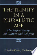 The trinity in a pluralistic age : theological essays on culture and religion /