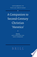 A companion to second-century Christian "heretics"