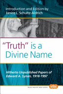 "Truth" is a divine name hitherto unpublished papers of Edward A. Synan, 1918-1997 /