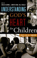 Understanding God's heart for children : toward a biblical framework.