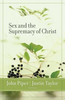 Sex and the supremacy of Christ /