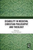 Disability in medieval Christian philosophy and theology /