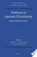 Violence in ancient Christianity : victims and perpetrators /