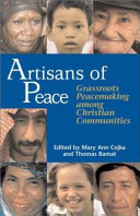 Artisans of peace : grassroots peacemaking among christian communities /