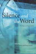Silence and the Word negative theology and incarnation /