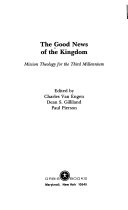 The Good news of the kingdom : mission theology for the third millennium /