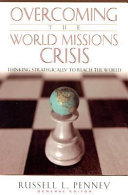 Overcoming the world missions crisis : thinking strategically to reach the world /