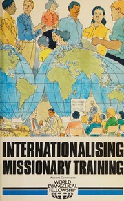 Internationalizing missionary training : a global perspective/