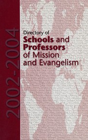 Directory of schools and professors of mission and evangelism in the USA and Canada : 2002 - 2004 /